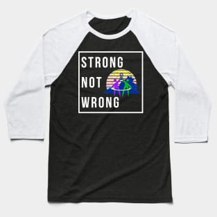 YOTP Strong Not Wrong Baseball T-Shirt